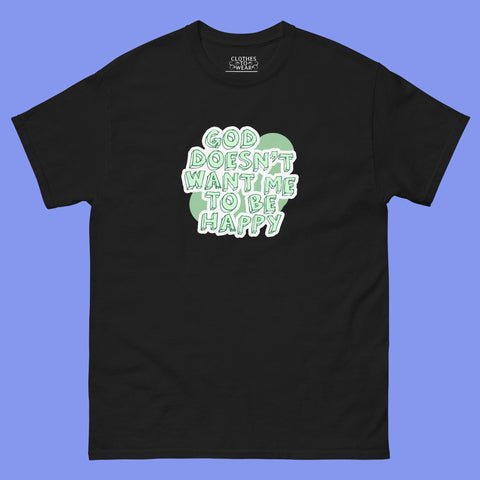 God doesn't want me to be happy