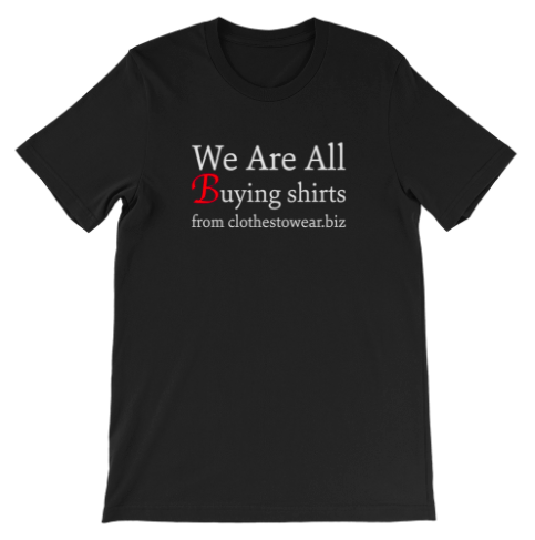 We Are All Buying shirts